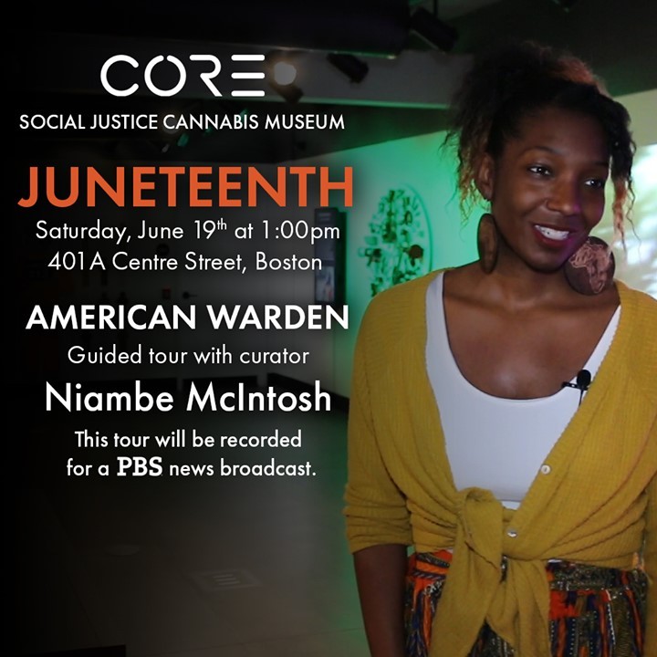 Join us on Saturday, June 19th, as we recognize Juneteenth with a guided tour of American Warden with curator Niambe McIntosh.This tour will be recorded for a PBS news broadcast and will be streamed on Instagram Live from our page!@corecannabismuseum @ms__tosh