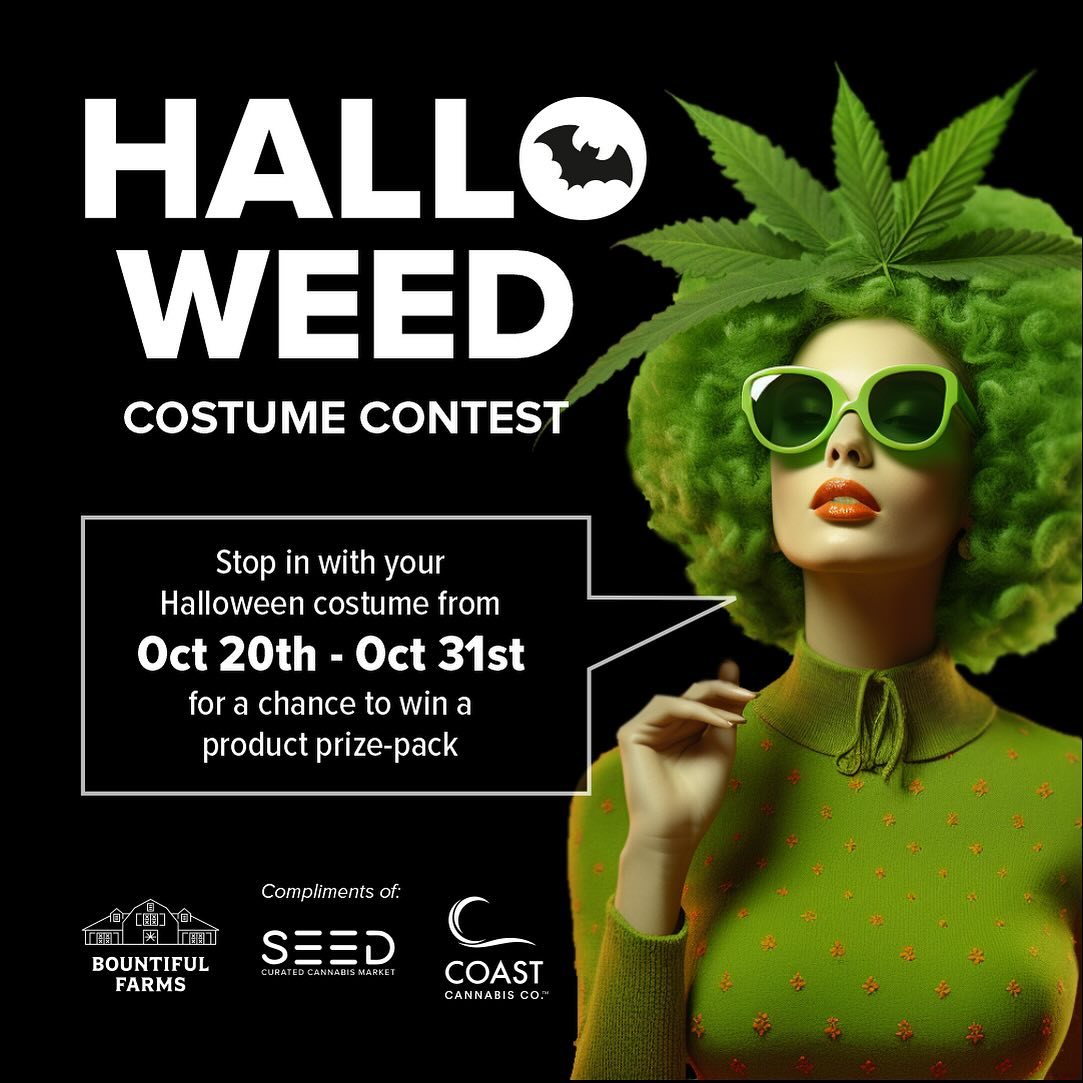 HALLOWEED COSTUME CONTEST
Stop by with your Halloween costume from October 20th to October 31st for a chance to win a product prize-pack, compliments of: @Seedyourhead   @bountifulfarms   @coastcannaco 
 
How to Join in the Fun!
1.  Put on your Halloween costume. 🧑🏼‍
2. Take a selfie inside Seed's life-size Stash Box with your costume.
3. Post it on your Instagram and tag: 
 @Seedyourhead   @bountifulfarms   @coastcannaco 
4. Use the contest hashtag