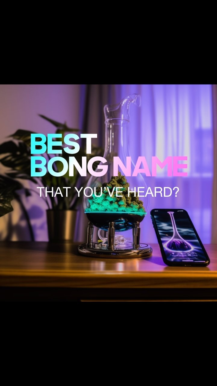 Golden Bong, Agent 420 Bond, spill the names!