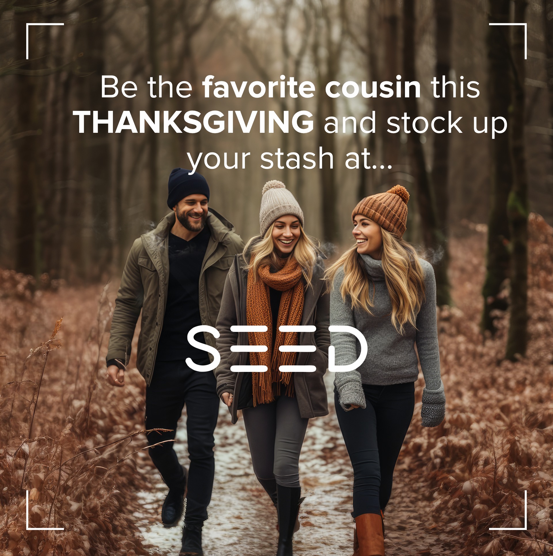 Gather 'round! That favorite cousin of Thanksgiving is here!
Stop by all week; we've got everything you need for those cherished family and friend reunions!