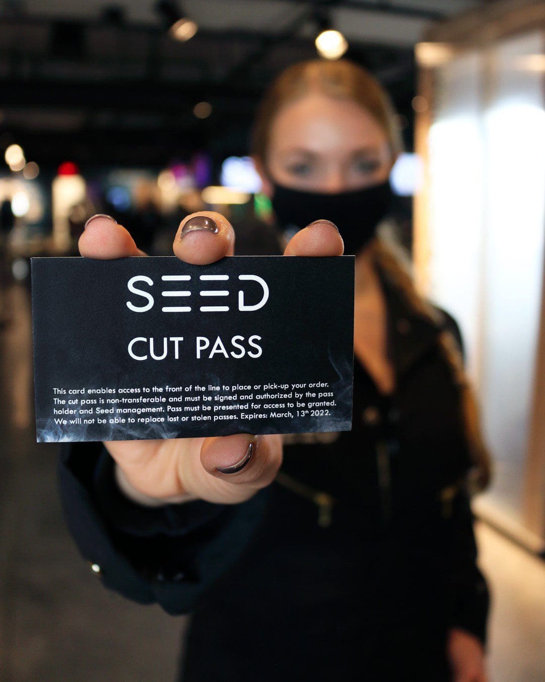 Get here early on Saturday!First 50 people to make a purchase get a Seed swag bag and a VIP Cut Pass to skip the line at the door for a year!