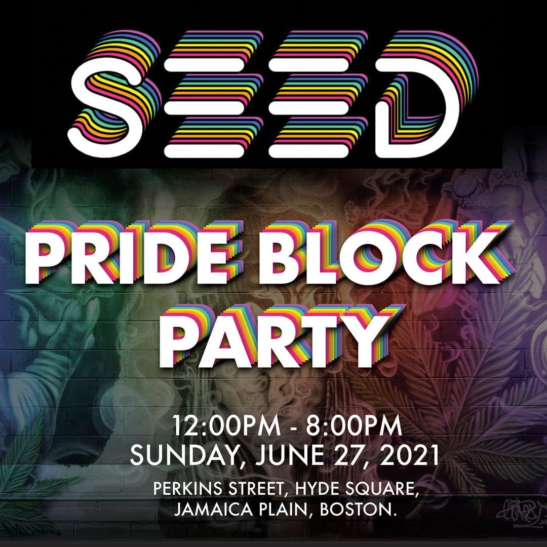 Seed is celebrating pride with an all day block party Sunday, June 27th! From 12pm to 8pm Perkins Street will be packed with food vendors, cannabis vendors, food, giveaways, contests, family games, a 21+ lounge, and a costume parade with prizes for the best costume. There will be entertainment all day, including, live performances by local bands and artists as well as a live drag show hosted by Boston’s infamous Queen Mizery McRae (@mizery21). @jpmusicfestival @threesquaresms @missionrealtyadvisors @jldunncompany @vscannabislaw @21plushops @localvyntage @missionrealtyadvisors @fernway @rev_clinics @curaleaf.usa @drinkcann @paxvapor @bountifulfarms @thehavenjp @jpizlekitchen @colombianajp @merenguerest @thechopsmusic @theraylirianoexperience @rickberlin514 @viceinjp