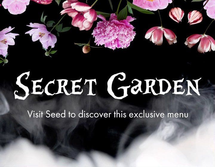 Introducing the Secret Garden, an exclusive in-store only menu. ? Limited time offer, while supplies last - get here before it’s gone!