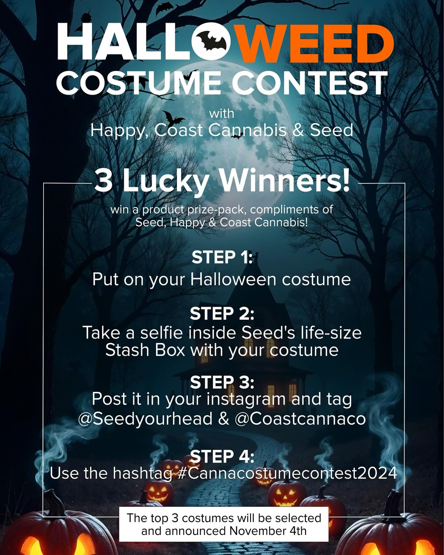 Get Ready for the HALLO-WEED Costume Contest  with Happy, Coast Cannabis, & SeedDo you have the best Halloween costume? Now’s your chance to show it off and WIN BIG!3 Lucky Winners will score an exclusive product prize-pack from Seed, Happy, and Coast Cannabis!How to Enter:
1️⃣ Put on your spookiest (or funniest) Halloween costume! 🧛‍♀️🧙‍♂️ 2️⃣ Snap a selfie inside Seed’s life-size Stash Box. 📸 3️⃣ Post your pic on Instagram, tagging @seedyourhead & @coastcannaco  4️⃣ Use the hashtag
The top 3 costumes will be selected and announced on November 4th. 
Don’t miss your chance to celebrate in style and take home an awesome prize!