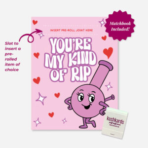 "You're My Kind Of Rip" V-Day Greeting Card + Chillum