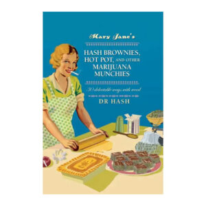 Mary Jane's Hash Brownies, Hot Pot, and Other Marijuana Munchies by Dr Hash