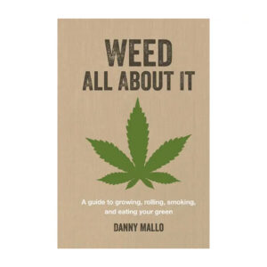Weed All About It by Danny Mallo