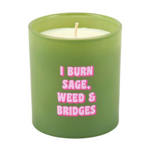 I Burn Sage, Weed & Bridges Candle